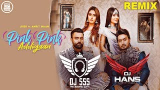 Pink Pink Addiyaan Dhol Remix - DJ hans x DJ sss | Jigar | Amrit Maan | New punjabi songs 2020