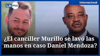 Tras días de polémica, esto dijo el canciller Murillo sobre nombramiento de Daniel Mendoza