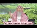 Can a woman pray in large pants? - #assim assim al hakeem