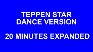 TEPPEN STAR DANCE VERSION 20 MINUTES EXPANDED