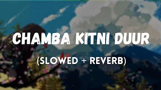 Chamba Kitni Duur(Himachali Folk) [Slowed+Reverb] - Anirudh Bhola | PARAM