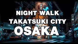 (4K) Night walk Takatsuki city Osaka | Japan tour guide and tips| Japan walk virtual Japan tour 2021