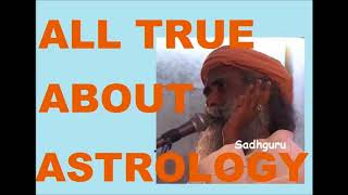 Sadhguru - All true about Astrology