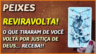 PEIXES ♓️ // REVIRAVOLTA! 🌟🤩🌟- O QUE TIRARAM DE VOCÊ VAI VOLTAR POR JUSTIÇA DIVINA! 🙏💖⚖️