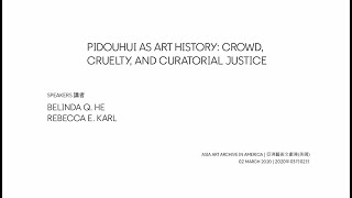 Pidouhui as Art History: Crowd, Cruelty, and Curatorial Justice