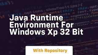 java runtime environment for windows xp 32 bit