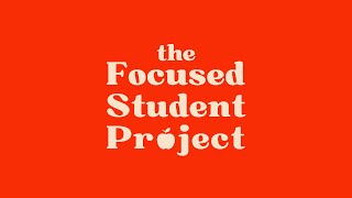 The Focused Student Project Launch Video