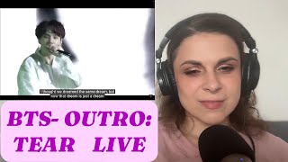 Reacting BTS- OUTRO: TEAR Live Performance