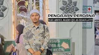 PENGAJIAN PERDANA || TGH ABDUL MAJID QH AS SHAULATIY