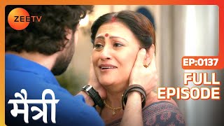 Maitree को क्यों हुआ Ashish की identity पे शक़? | Maitree | Episode 137 | Zee TV