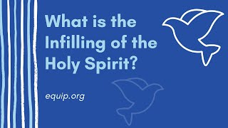 What is the Infilling of the Holy Spirit?