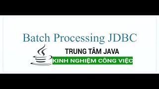 Java Nâng Cao - Batch Processing JDBC