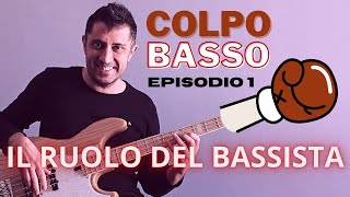 Il ruolo del bassista | Colpo Basso - Episodio 1 (lezioni di basso elettrico by Ale De Rosa)