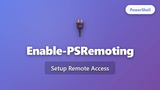 Enable-PSRemoting: Setup PowerShell Remote Access | Complete Beginner Guide