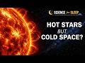 How Can Space Be So Cold If the Stars are So Hot?