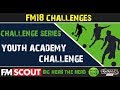 FM18 Challenges | Youth Club Challenge | Football Manager 2018