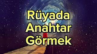 Rüyada Anahtar Görmek : Anlamları ve Yorumları