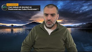 Cum trebuie să abordezi un Penticostal sau Cultul Penticostal ?