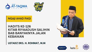 LIVE | Hadits Ke-126 Bab Banyaknya Jalan Kebaikan Kitab Riyaadush Salihin | Ust. Drs. H. Rohmat, M.M