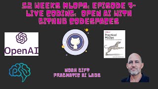 52 Weeks MLOPs: Episode 7-Live Coding: Open AI with Github Codespaces
