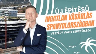 Új építésű ingatlanok Spanyolországban: Veszély vagy lehetőség?