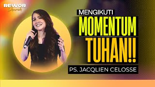 MENGIKUTI MOMENTUM TUHAN | Ps. Jacqlien Celosse | Khotbah #jacqliencelosse #reworchurch #rewor