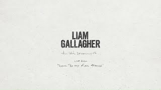 Liam Gallagher - All You’re Dreaming Of (Live from Down By The River Thames) [Official Audio]