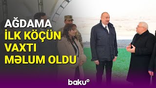 Prezident Ağdama ilk köçün vaxtını açıqladı