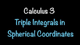 Calculus 3: Triple Integrals in Spherical Coordinates (Video #25) | Math with Professor V