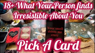 18+ What Your Person Find Irresistible About YOU🔮Pick A Card🧿