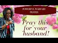 Warfare prayer for your husband.