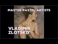 Pastel Painting Artist Vladimir Zlotskiy Fine Art Paintings Gallery