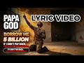 PAPA GOD BORROW ME 5 BILLION — Hunger Will Kill Me (Hold Satan Responsible) | Lyrics Video