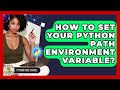 How To Set Your Python PATH Environment Variable? - Python Code School