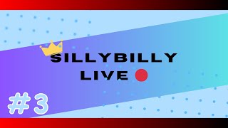 SillyBilly LIVE 🔴 #3