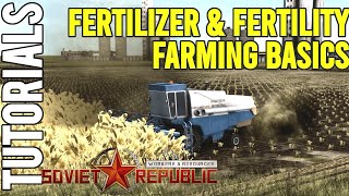 Farming Basics: Fertilizer \u0026 Fertility | Tutorial | Workers \u0026 Resources: Soviet Republic Guides