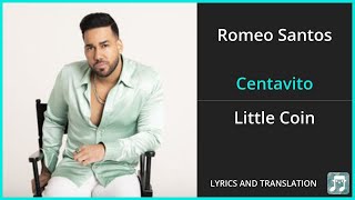 Romeo Santos - Centavito Lyrics English Translation - Spanish and English Dual L
