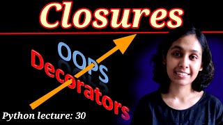 Python Lect 30: Closures in Python | Decorators Part 2 | Python Tutorials