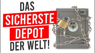 Das sicherste Depot der Welt!