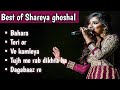 Best songs of Shreya ghosal || shreya ghosal songs || top hits of shreya ghosal #songs #music #relax