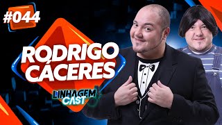 ENTREVISTA COM RODRIGO CÁCERES | LINHAGEM CAST #044