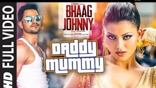 Daddy Mummy Full video Song/(Urvashi Rautela/Kunal /khemu/DSP)Bhaag Johnny