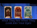 What They See When They Look Into Your Eyes👀🥺😳~ Pick a Card Tarot Reading