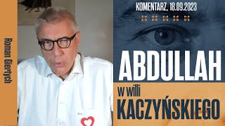 Roman Giertych komentarz: Relokacja czyli Abdullah w willi Kaczyńskiego, 18.09.2023