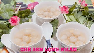 CHÈ SEN LONG NHÃN HÀ NỘI thơm mát bổ dưỡng thử thách sự khéo léo, tỉ mỉ của người yêu bếp