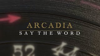 ARCADIA - SAY THE WORD (Lyrics)
