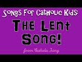 The Lent Song For Catholic Kids