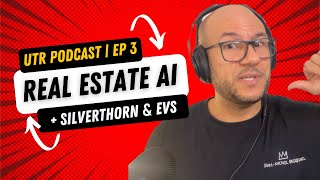 UTR Podcast - Episode 3 - Silverthorn, Car Chargers and AI (Will AI Replace REALTORS?)