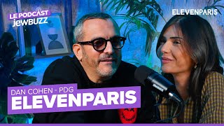 ELEVENPARIS : comment DAN COHEN a RELANCÉ la MARQUE ? | Le Podcast jewbuzz