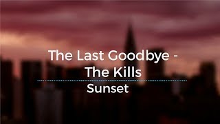 The Last Goodbye - The Kiils (Legendado/Tradução)